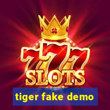 tiger fake demo